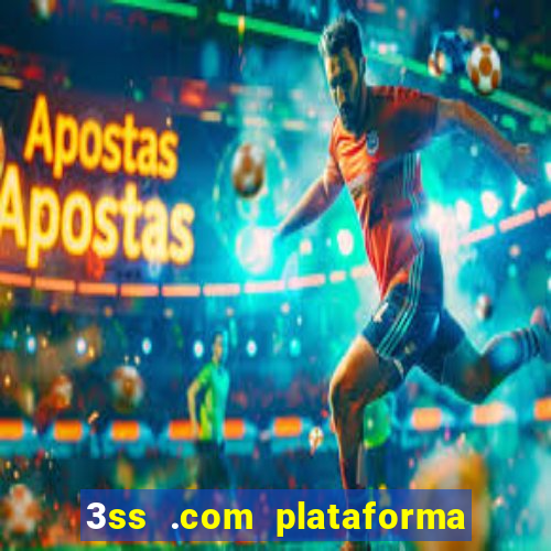 3ss .com plataforma de jogos